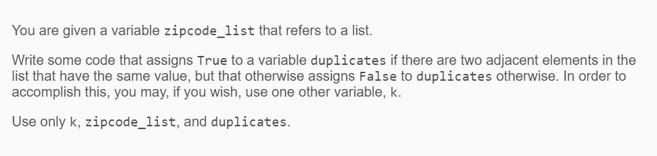 You are given a variable zipcode_list that refers to a list. Write