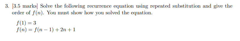  3. (3.5 marks Solve the following recurrence equation using repeated substitution