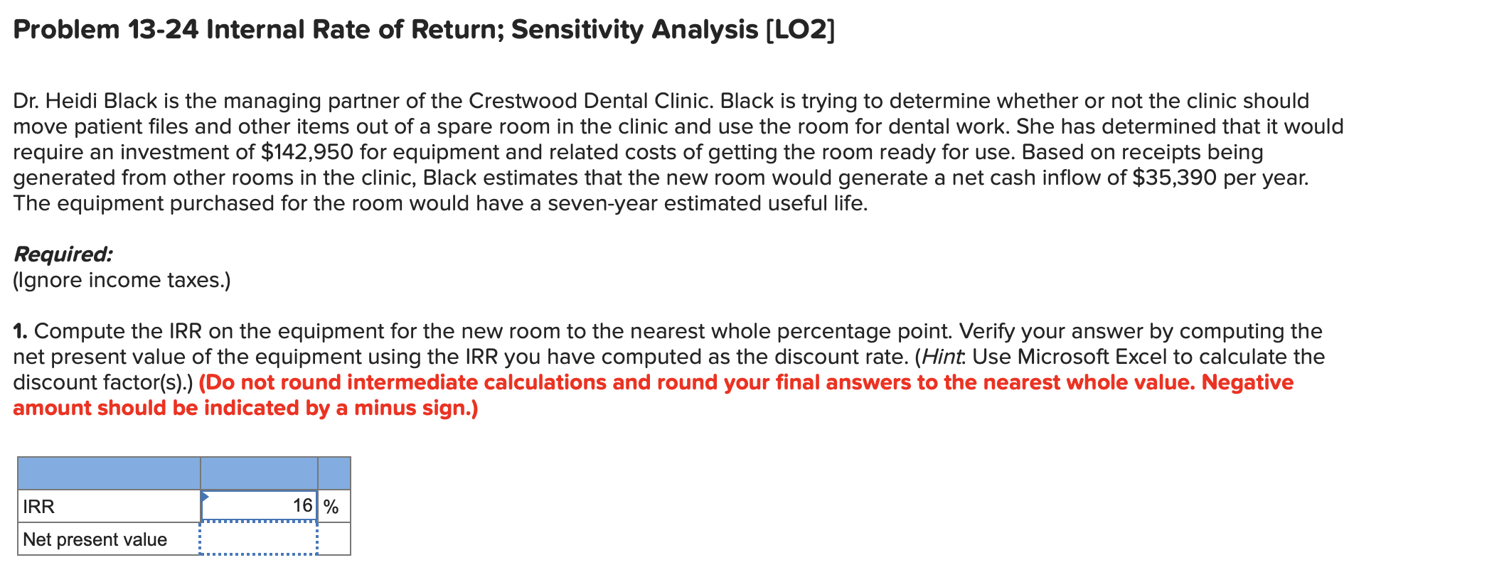  Problem 13-24 Internal Rate of Return; Sensitivity Analysis (LO2] Dr. Heidi