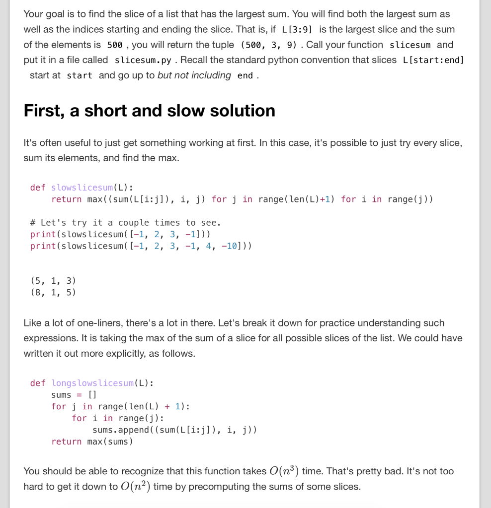 COMPLETE THE FOLLWING PROGRAM IN PYTHON: STARTER CODE: def slowslicesum(L): return max((sum(L[i:j]),