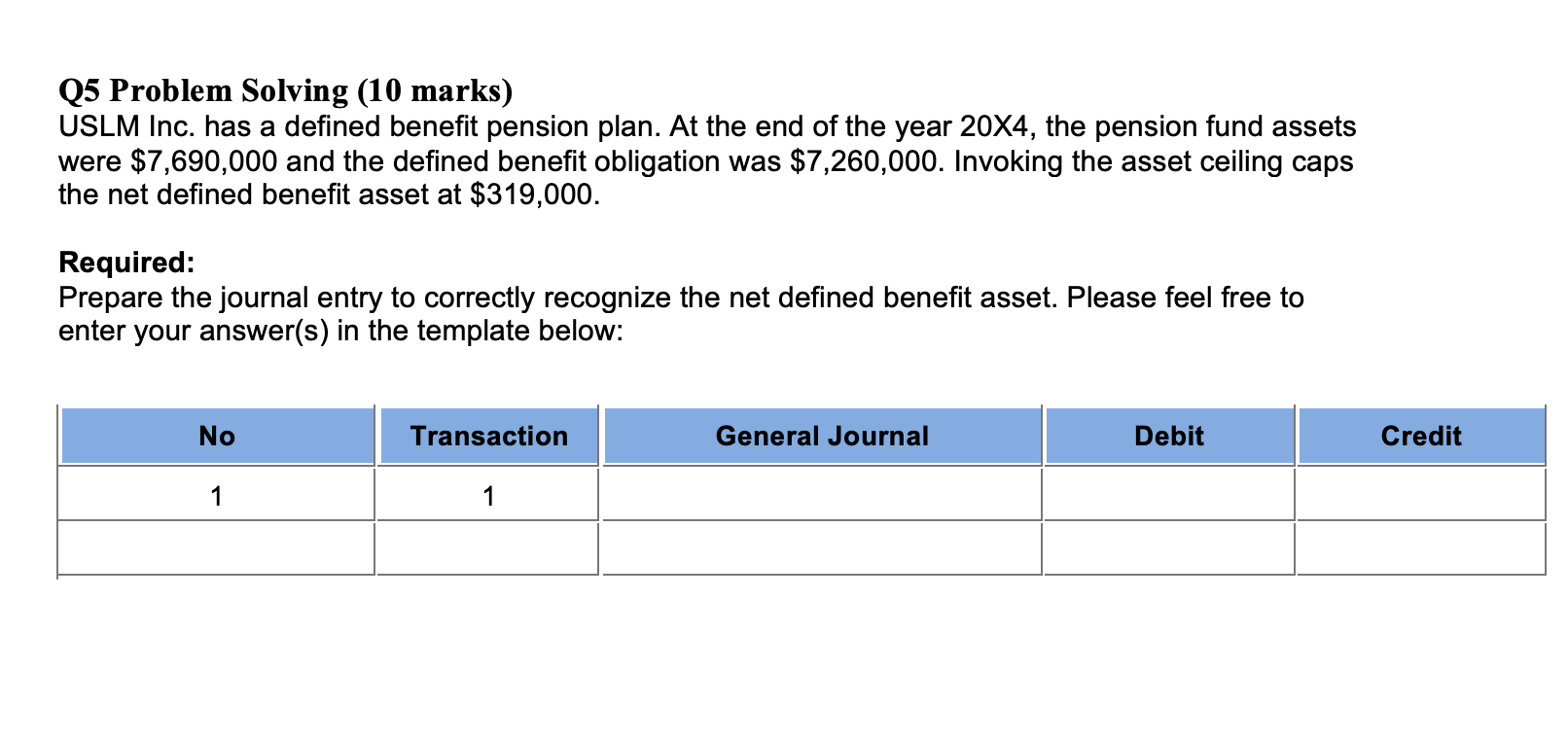 Q5 Problem Solving (10 marks) USLM Inc. has a defined benefit