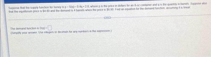 Math Suppose that the supply function for honey is p = S(a)=0.49.28,