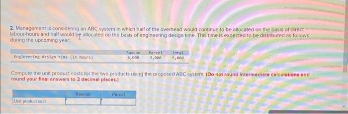 2. Management is considering an ABC system in which half of