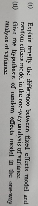 (i) Explain briefly the difference between fixed effects model and random