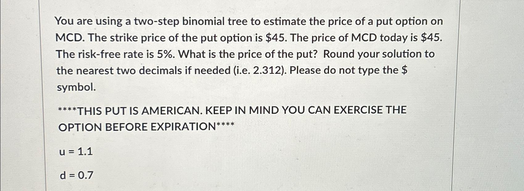  You are using a two-step binomial tree to estimate the price