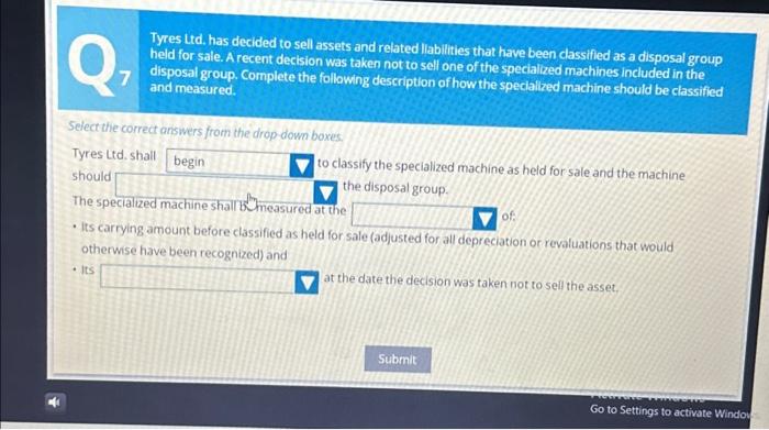 Q 7 Tyres Ltd. has decided to sell assets and related liabilities