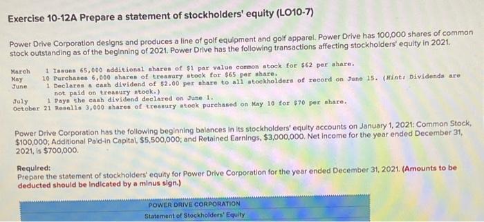  help pleasee Exercise 10-12A Prepare a statement of stockholders' equity (L010-7)