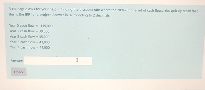  A colleague asks for your help in finding the discount rate