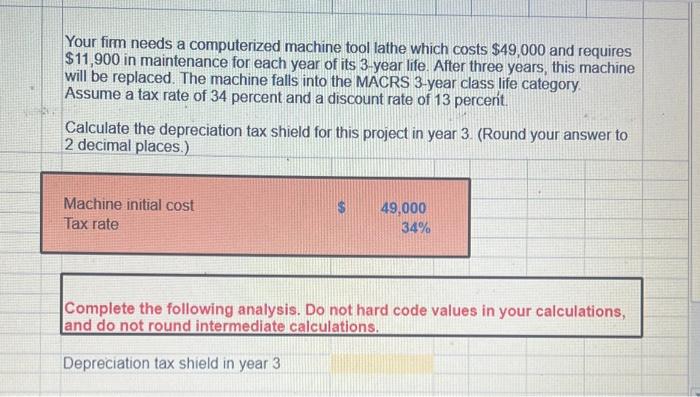  Your firm needs a computerized machine tool lathe which costs $49,000
