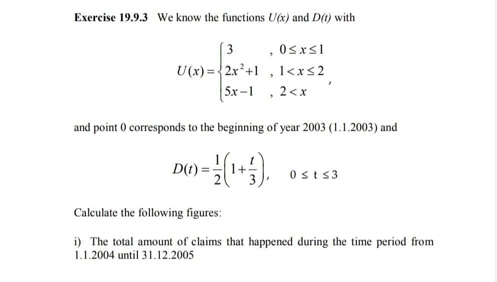 Exercise 19.9.3 We know the functions U(x) and D(t) with U(x)=32x2+15x1,0x1,1