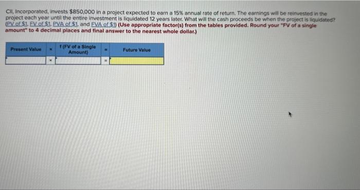  Cli, incorporated, invests $850,000 in a project expected to earn a