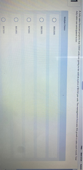  Save Exit Help A July sales forecast projects that 7,000 units