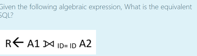 Given the following algebraic expression, What is the equivalent SQL? Rf