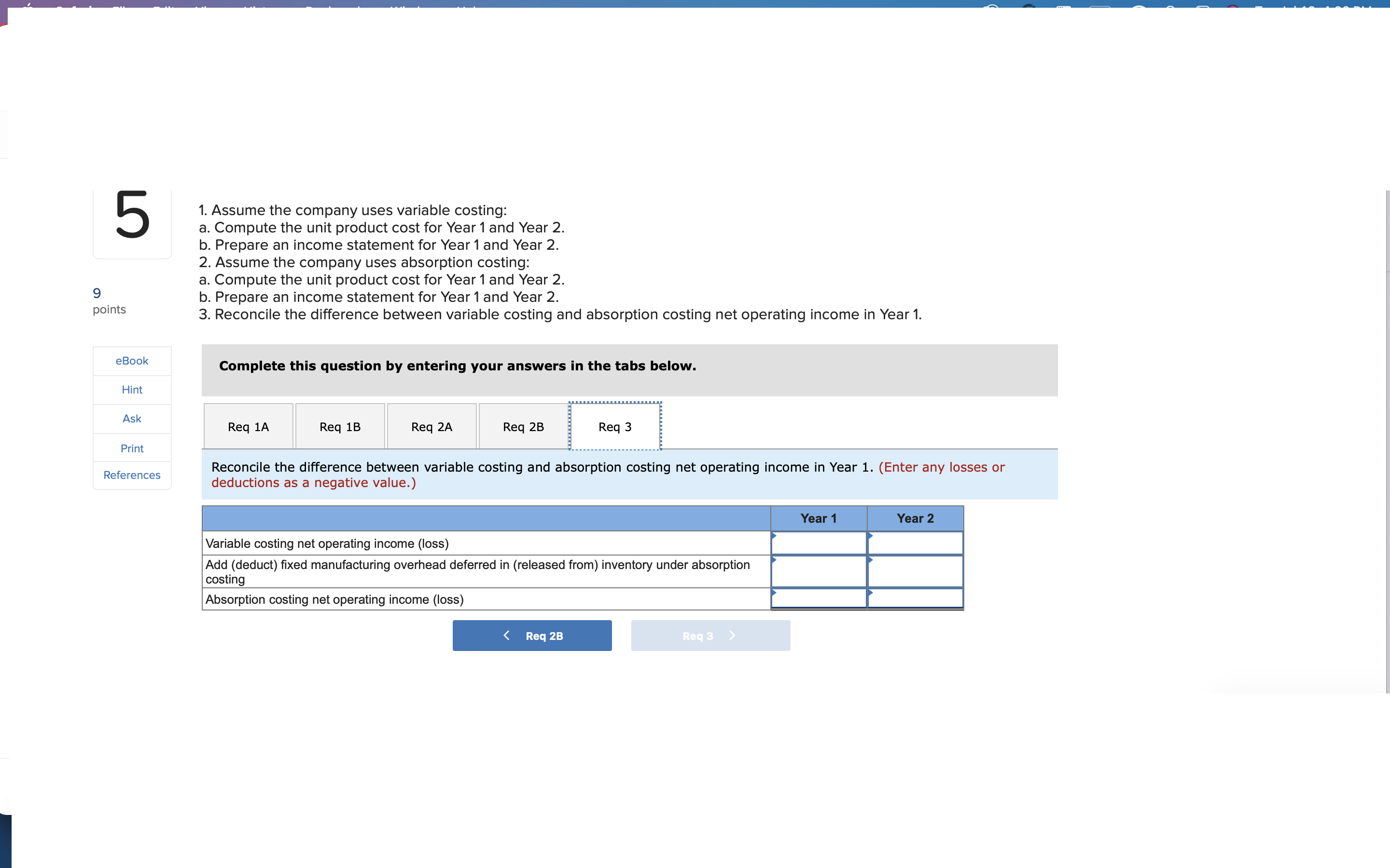 2. 3. Reconcile the difference between variable costing and absorption costing net