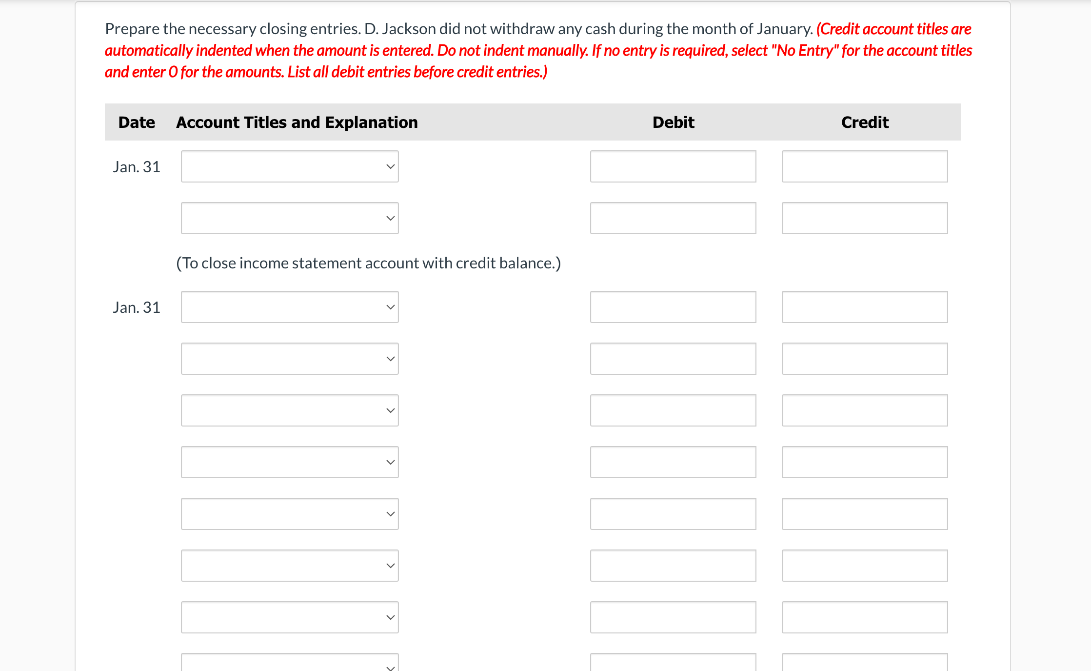 Prepare the necessary closing entries. D. Jackson did not withdraw any