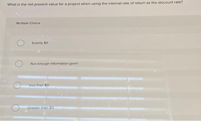  What is the net present value for a project when using