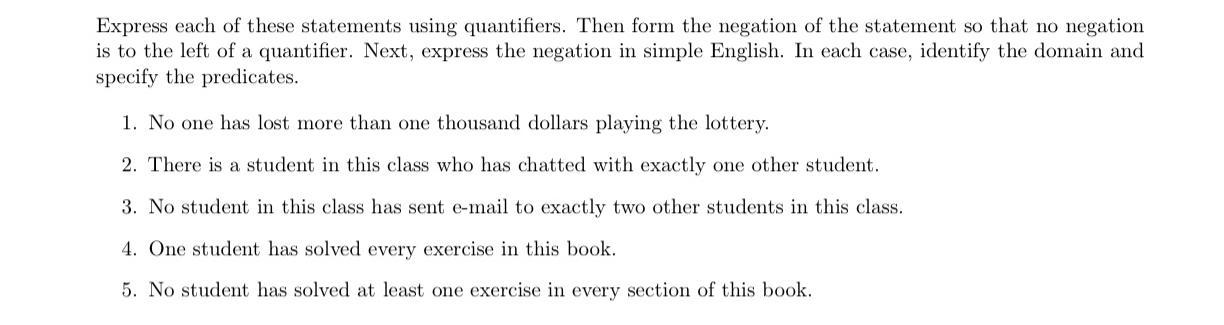 Express each of these statements using quantifiers. Then form the negation