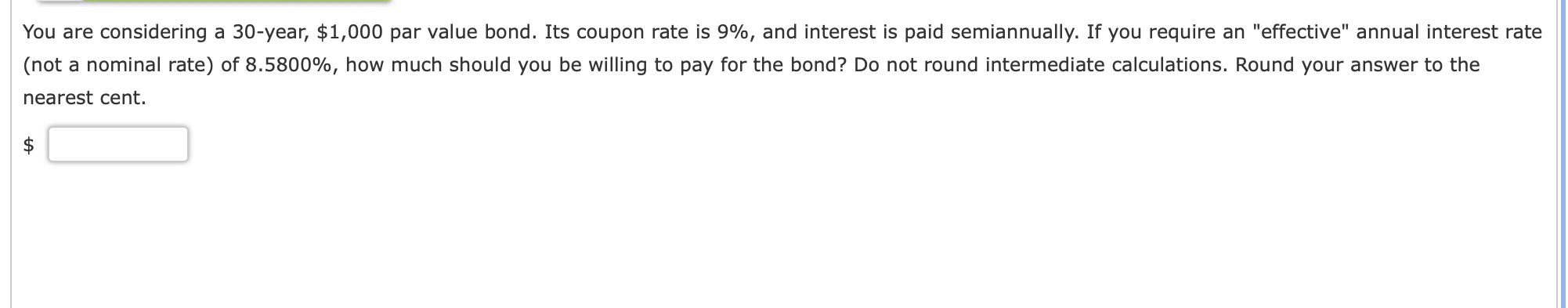 You are considering a 30 -year, $1,000 par value bond. Its