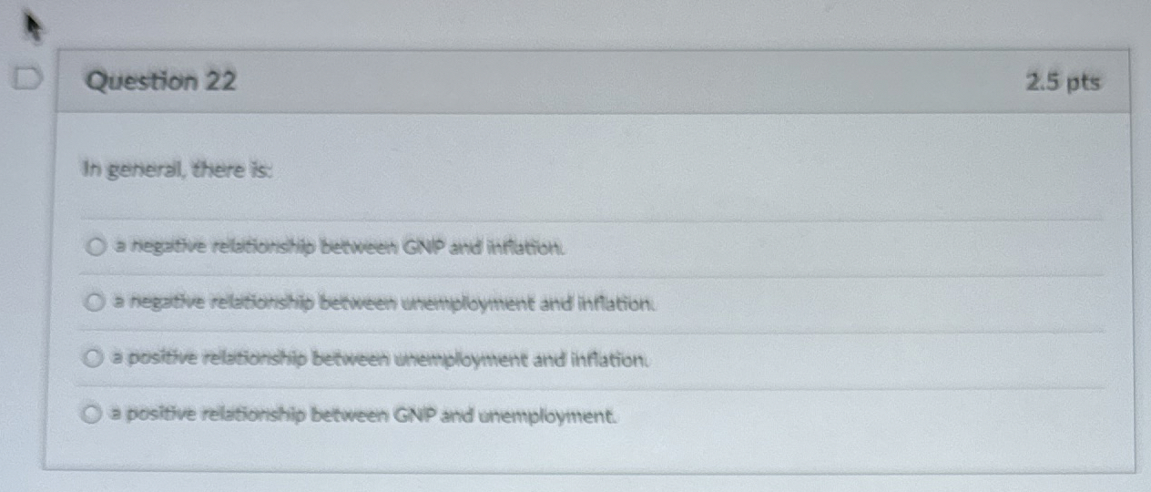  Question 22 2.5 pts In general, there is: a negative relationshio