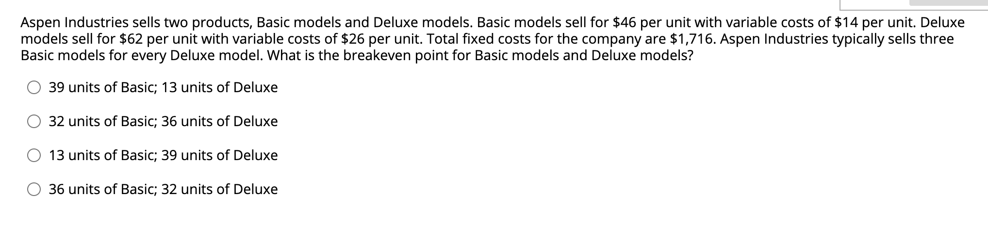 Aspen Industries sells two products, Basic models and Deluxe models. Basic