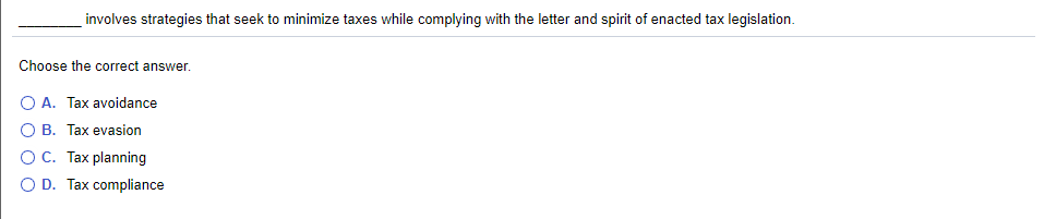 involves strategies that seek to minimize taxes while complying with the