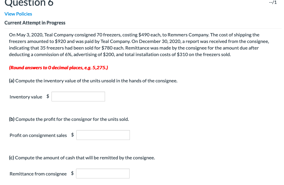 Question 6 --/1 View Policies Current Attempt in Progress On May