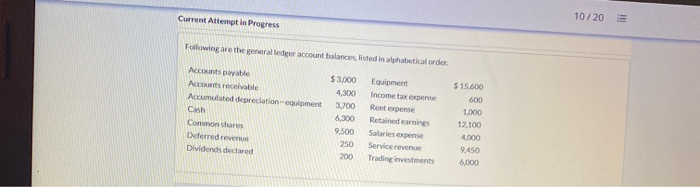  Current Attempt in Progress 10/20 E Following are the general ledger