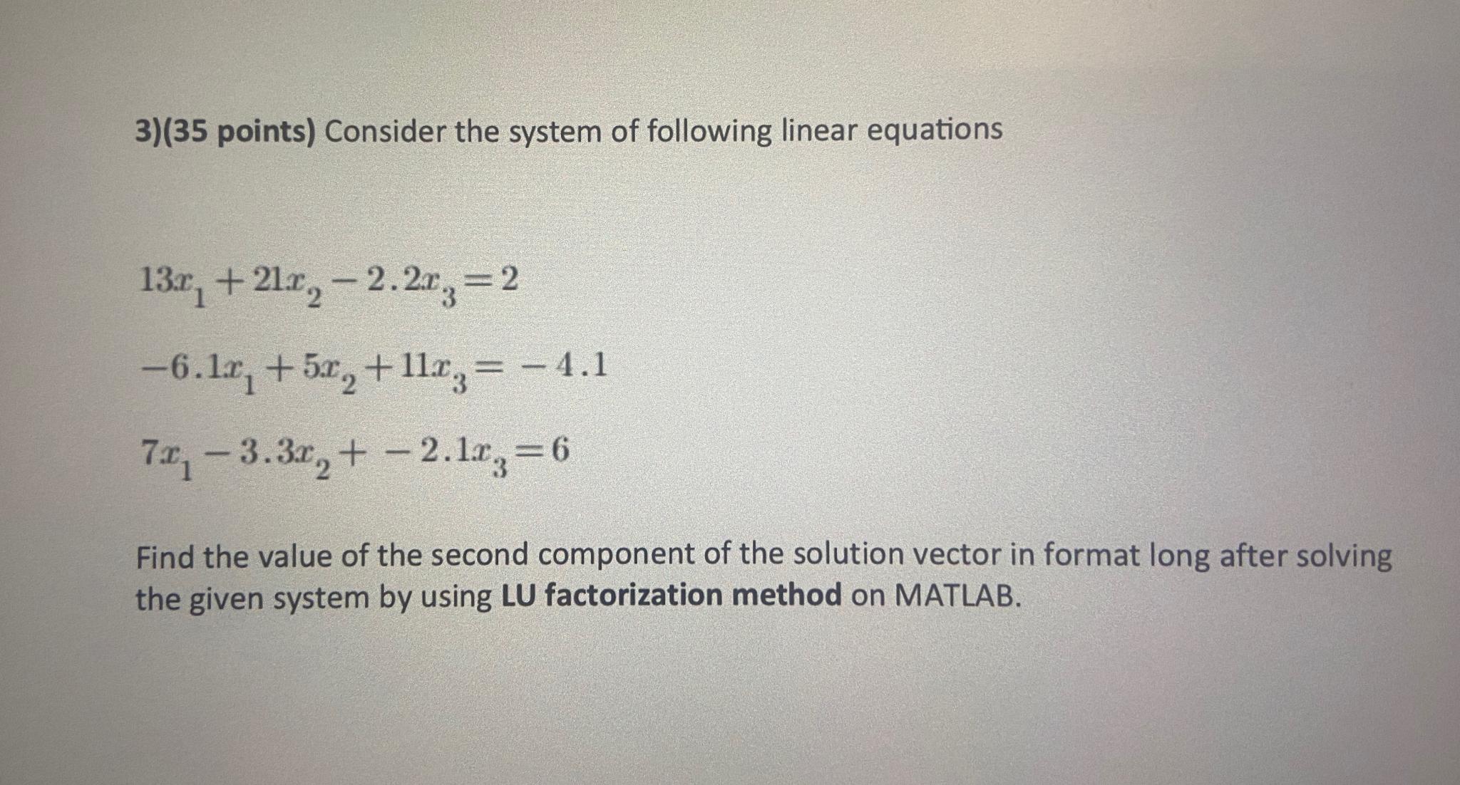 CODE WITH MATLAB!!!!!! (35 points) Consider the system of following linear