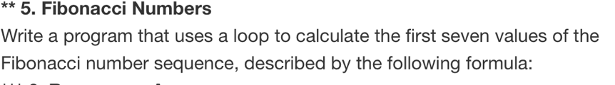  5. Fibonacci Numbers Write a program that uses a loop to