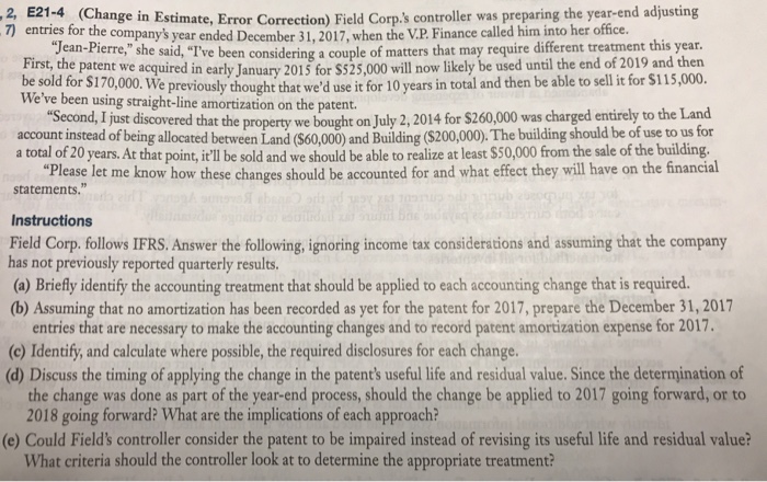  (Change in Estimate, Error Correction) Field Corp.'s controller was preparing the