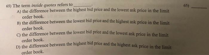  65) 65) The term inside quotes refers to A) the difference