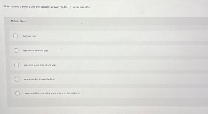  When valuing a stock using the constant-growth model, D4 represents the: