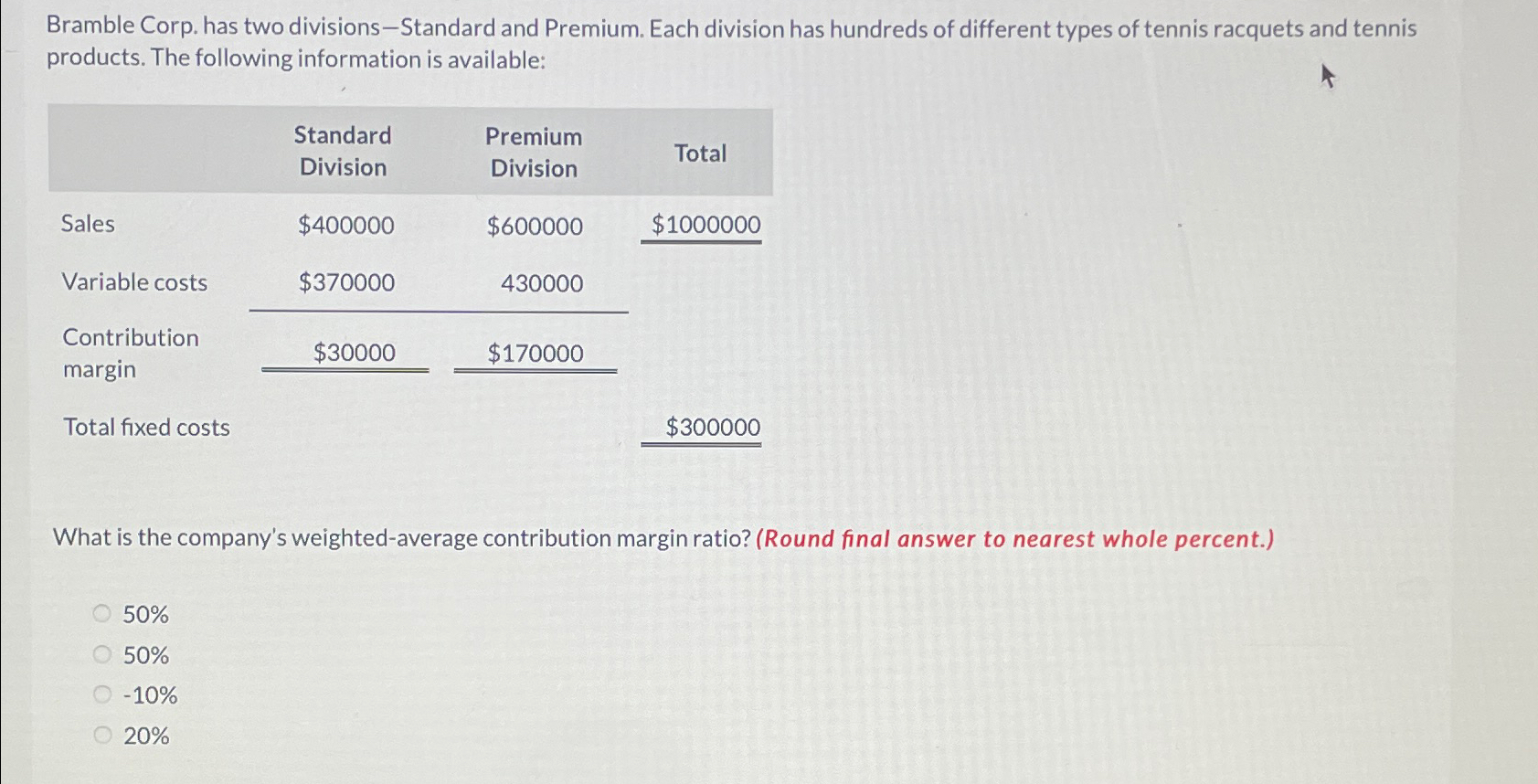  Bramble Corp. has two divisions-Standard and Premium. Each division has hundreds