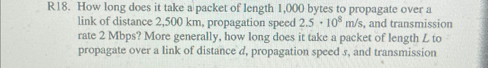  R18. How long does it take a packet of length 1,000
