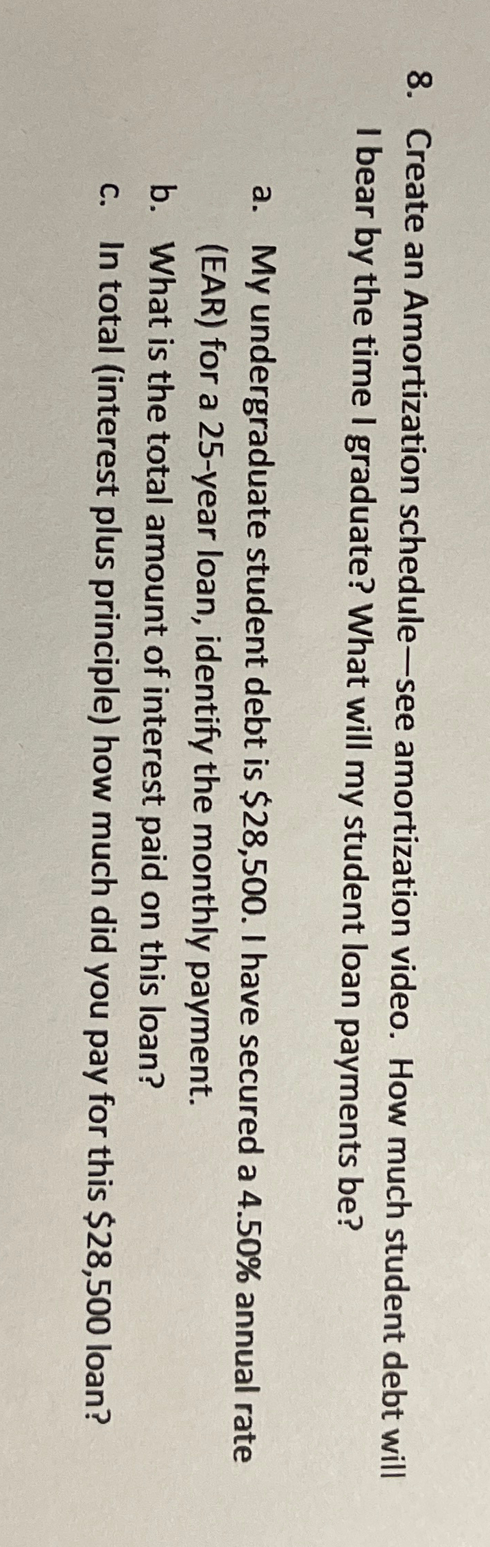  Create an Amortization schedule-see amortization video. How much student debt will