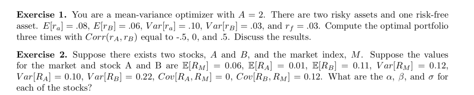  Exercise 1. You are a mean-variance optimizer with A = 2.