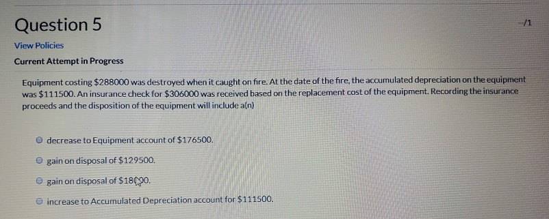  Question 5 View Policies Current Attempt in Progress Equipment costing $288000