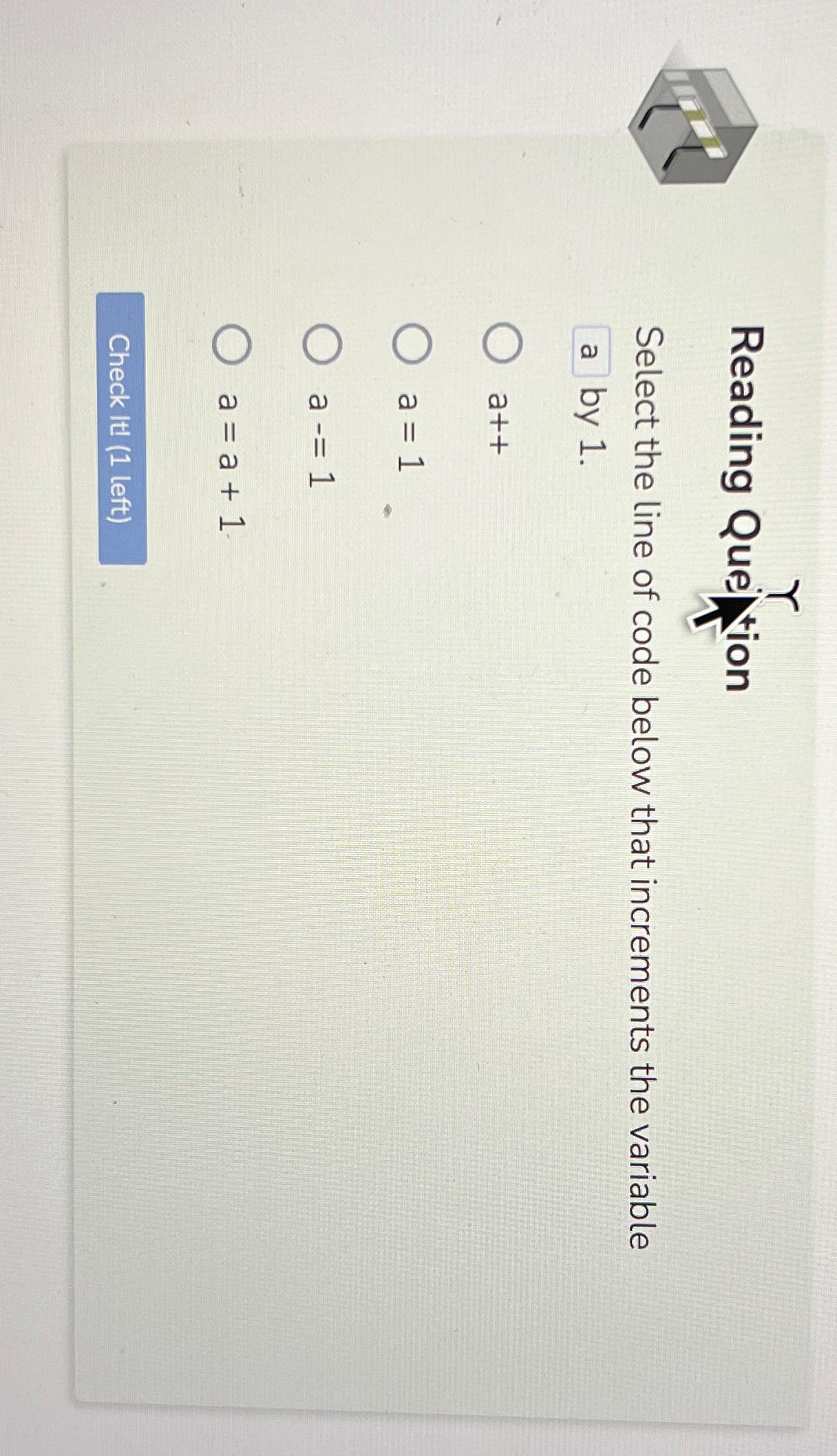  Reading Quej Select the line of code below that increments the