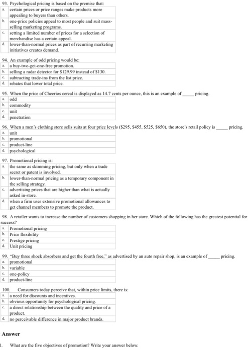  93. Psychological pricing is based on the premise that: certain prices