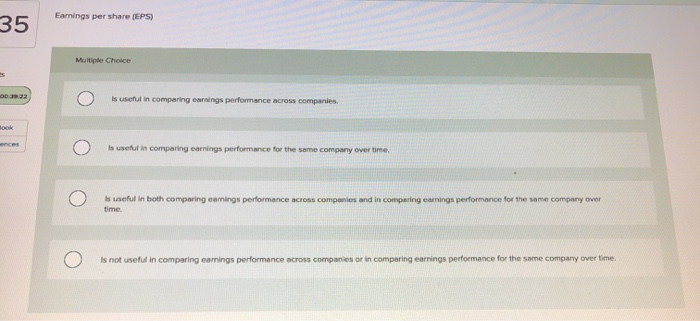  Earnings per share (EPS) 35 Multiple Choice oo.3922 Is useful in