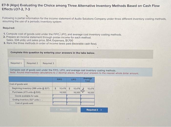  E7-9 (Algo) Evaluating the Choice among Three Alternative Inventory Methods Based