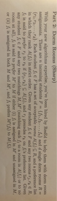  Part 2: Dorm Rooms (Sharp) With your new algorithms expertise, you've