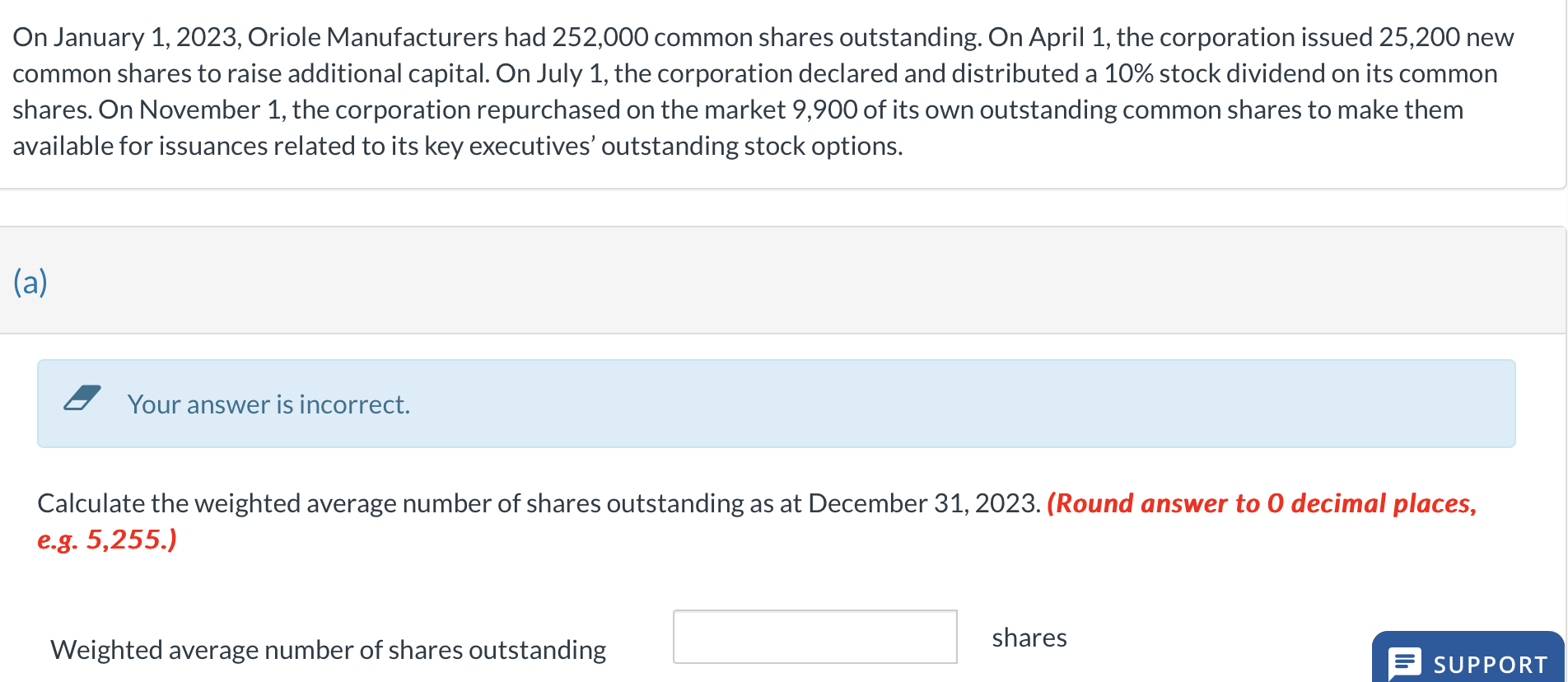  On January 1,2023, Oriole Manufacturers had 252,000 common shares outstanding. On