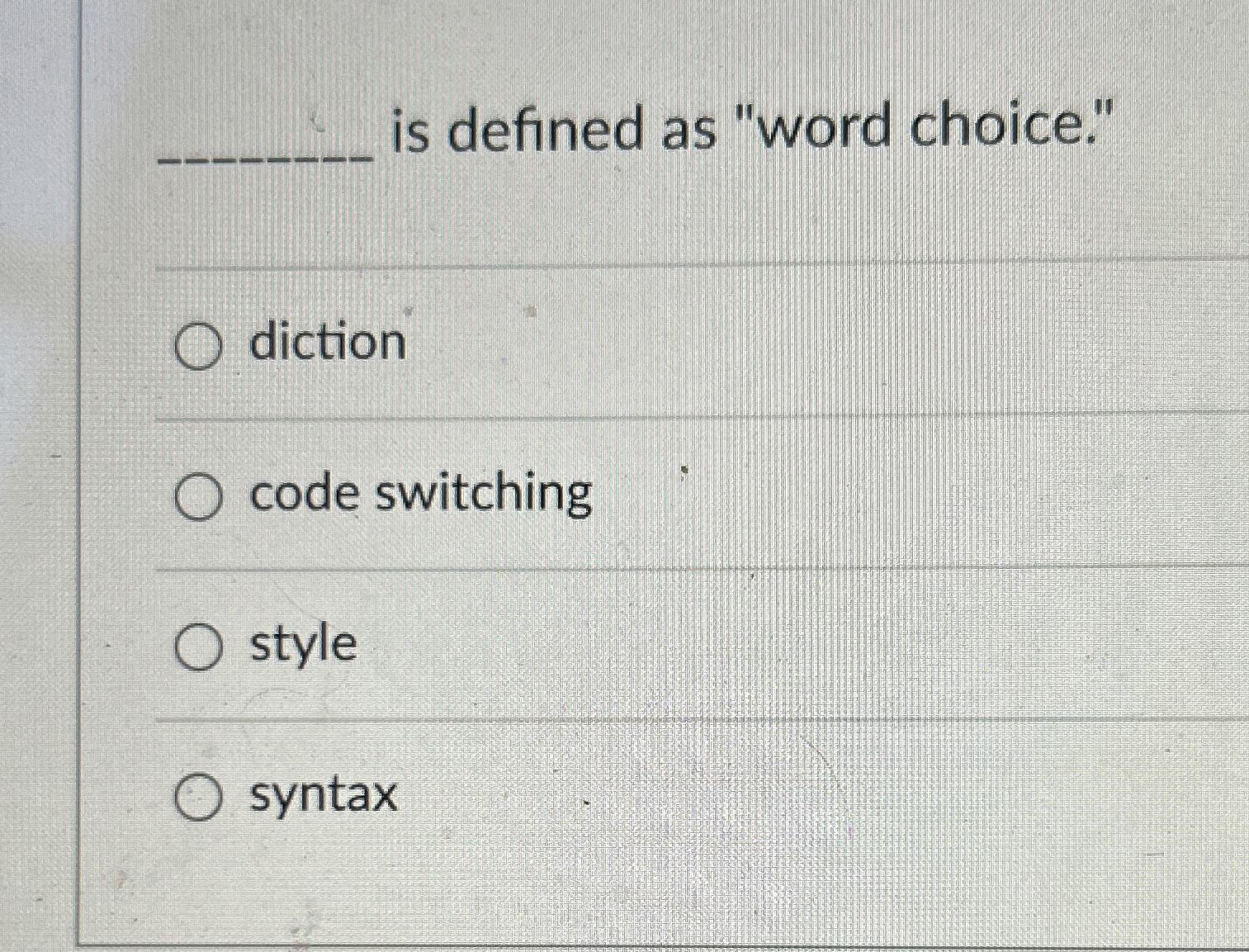  q, is defined as "word choice." diction code switching style syntax