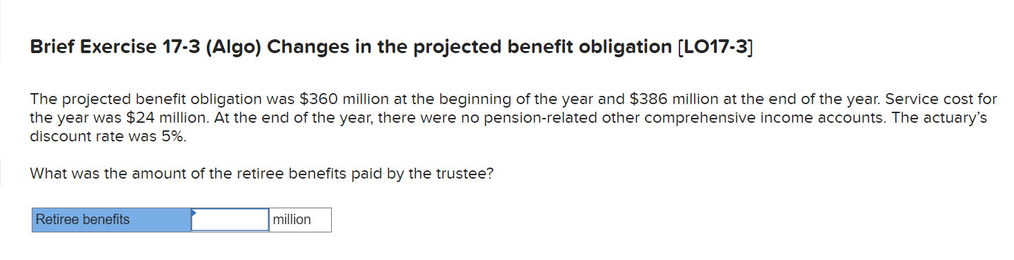  Brief Exercise 17-3 (Algo) Changes in the projected benefit obligation (LO17-3]
