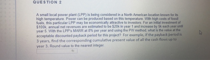  QUESTION 2 A small local power plant (LPP) is being considered