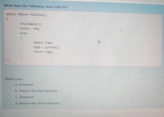  What does the following Java code do? public object function() IF(IsEmpty))
