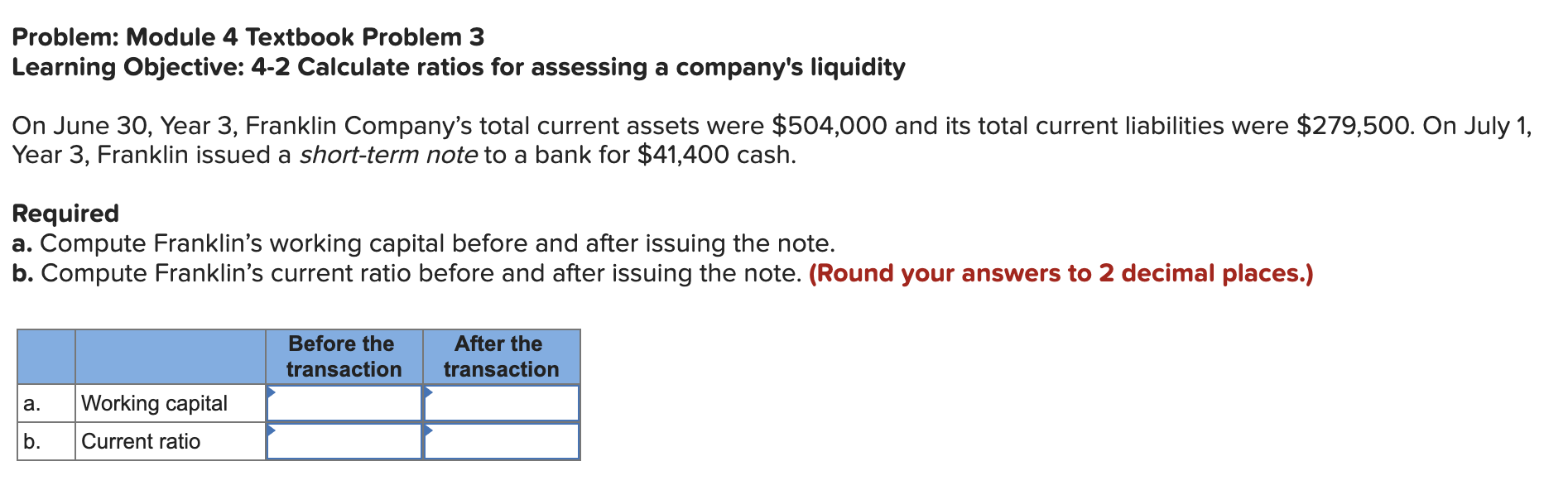  Problem: Module 4 Textbook Problem 3 Learning Objective: 4-2 Calculate ratios