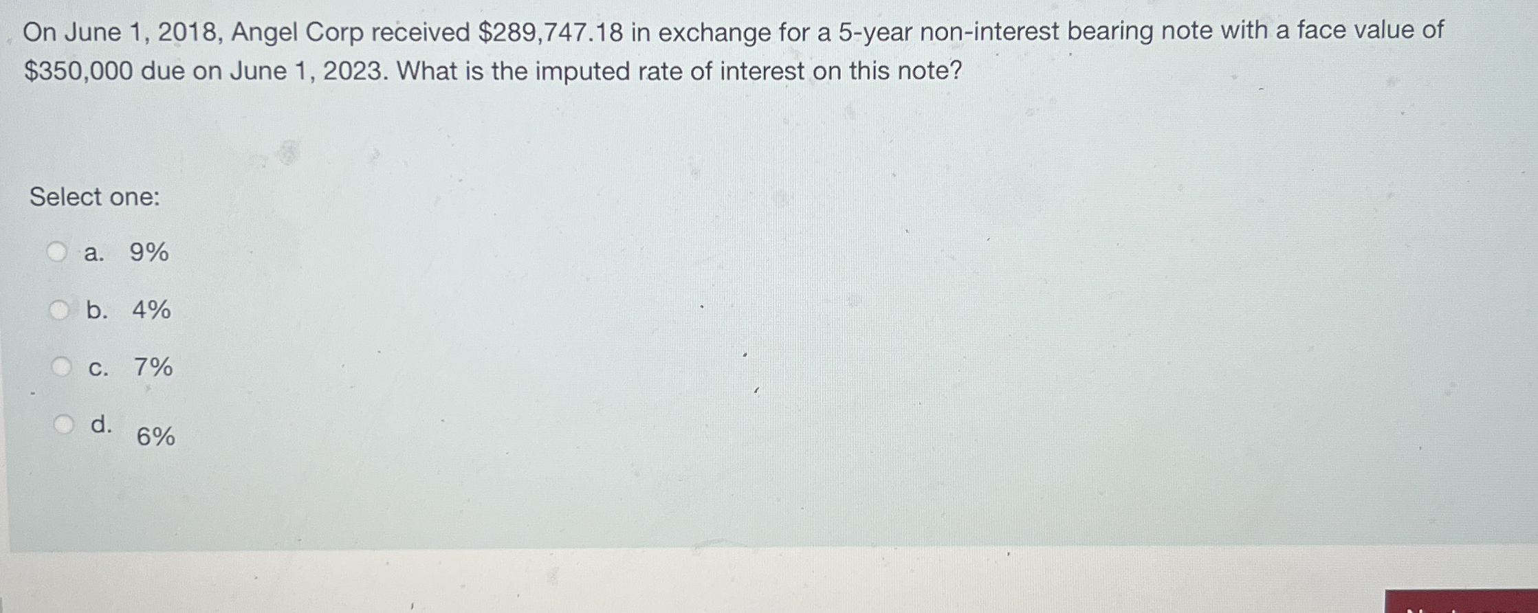  On June 1,2018, Angel Corp received $289,747.18 in exchange for a