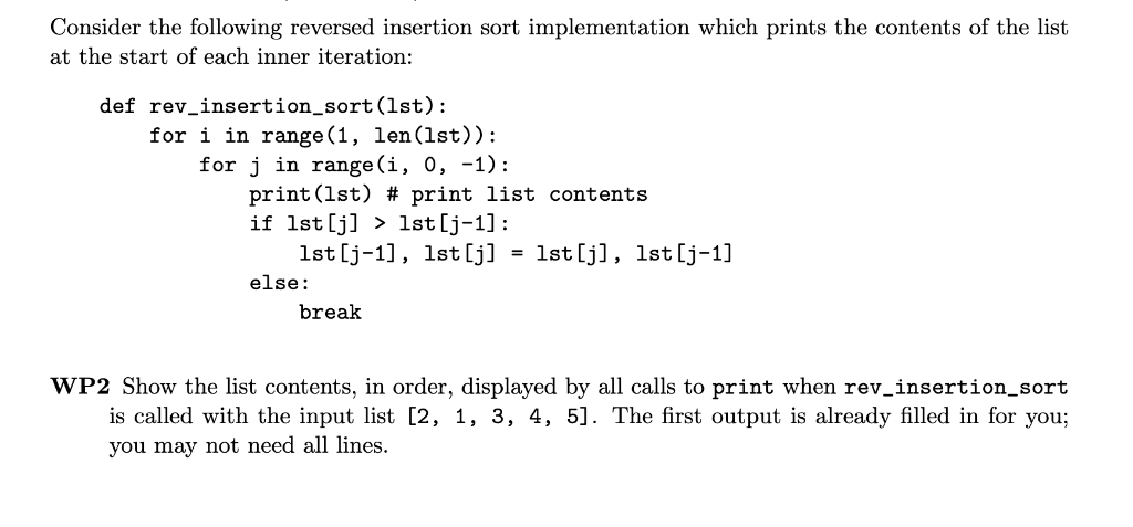  Consider the following reversed insertion sort implementation which prints the contents
